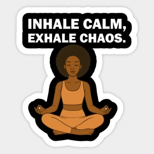Inhale Calm Exhale Chaos Wellness Mindfulness Meditation Sticker